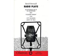 Radio Plays: "An Epiphanous Use of the Microphone", "Beef", "Flos", "Ploughboy Monday", "Under the Table", "Kitty Wilkinson" (Oberon Modern Playwrights)