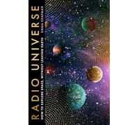 Radio Universe: How to Explore Space Without Leaving Earth