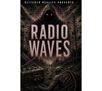 Radio-Waves: A Glitched Reality Story