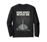 Radio Waves Never Die Ham Radio Operator Amateur Radio Long Sleeve T-Shirt