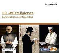 Radio Wissen - Die Weltreligionen-Christentum,Judentum,Islam [Import]