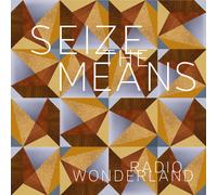 Radio Wonderland - Seize The Means [VINYL]