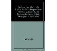 Radioactive Materials Basics for First Responders: Module 4, Identifying Radioactive Materials in Transportation Video