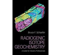 Radiogenic Isotope Geochemistry – A Guide for Industry Professionals – Cambridge University Press