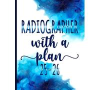 Radiographer With a Plan: Gift Monthly Planner For Men Women Coworkers Moms Dads for Job Retirement, Appreciation, Christmas & Birthday - 2025-2026 - With Motivational Quotes