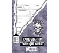 Radiographic technique chart logbook: Rad tech positioning log sheets notebook ( radiology tech student essentials )