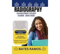 Radiography Exam Prep Study Guide 2025-2026: Master the ARRT Radiography Exam with Comprehensive Review of Safety Protocols, Patient Care and Image ... with Detailed Answer and Explanations