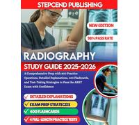 RADIOGRAPHY STUDY GUIDE 2025-2026: A Comprehensive Prep with 800 Practice Questions, Detailed Explanations, 400 Flashcards, and Test-Taking Strategies to Pass the ARRT Exam with Confidence