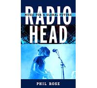 Radiohead: Music for a Global Future (Tempo: A Rowman & Littlefield Music Series on Rock, Pop, and Culture)