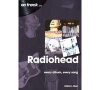 Radiohead On Track: Every Album, Every Song (On Track)