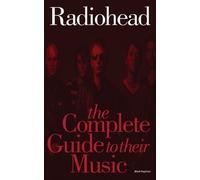 "Radiohead": The Complete Guide to Their Music
