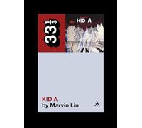 Radiohead's Kid A: 76 (33 1/3)