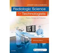 Radiologic Science for Technologists: Physics, Biology, and Protection