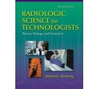 Radiologic Science for Technologists: Physics, Biology and Protection