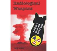 Radiological Weapons: America's Cold War Experience