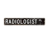 Radiologist Street Sign Gift for Radiologist Profession Metal Sign 3x18in Customized Rust-Proof Metal Tin Sign Antique Metal Wall Decor for Bars Restaurants Cafes Pubs