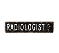 Radiologist Street Sign Radiologist Decor Profession Metal Sign 4x18in Customized Rust Free Plaque Tin Sign Antique Metal Plaque Sign for Home Kitchen Cafe Home Road