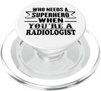 Radiologist - Who Needs a Superhero Quote Funny PopSockets PopGrip for MagSafe