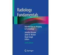 Radiology Fundamentals: Introduction to Imaging & Technology
