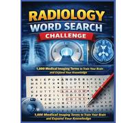 Radiology Word Search Challenge: 1,000 Medical Imaging Terms to Train the Brain and Expand Your Knowledge (Inside the Medical World)