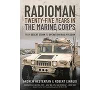 Radioman: Twenty-Five Years in the Marine Corps: From Desert Storm to Operation Iraqi Freedom