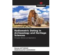 Radiometric Dating in Archaeology and Heritage Sciences: Principles, Methods, and Applications