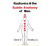 Radionics & The Subtle Anatomy Of Man