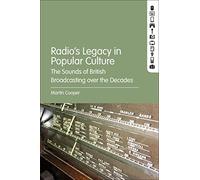 Radio's Legacy in Popular Culture: The Sounds of British Broadcasting over the Decades