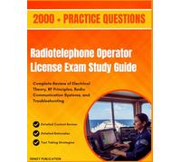 Radiotelephone Operator License Exam Study Guide: Complete Review of Electrical Theory, RF Principles, Radio Communication Systems, and Troubleshooting