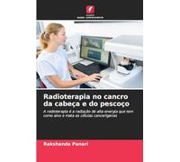 Radioterapia no cancro da cabeça e do pescoço: A radioterapia é a radiação de alta energia que tem como alvo e mata as células cancerígenas