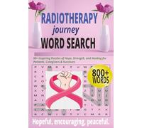 Radiotherapy Journey Word Search: 50+ Inspiring Puzzles of Hope, Strength, and Healing: A Thoughtful Activity Book for Patients, Caregivers, ... Relaxation During the Radiotherapy Journey