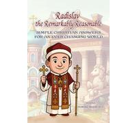 Radislav the Remarkably Reasonable: Simple Christian Answers for an Ever-Changing World