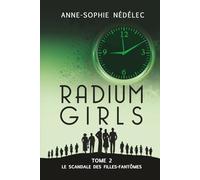 Radium Girls - Tome 2: Le Scandale des Filles-Fantômes: Les ouvrières du radium parviendront-elles à faire entendre leur voix dans la tourmente de la Grande Dépression?