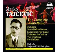 Radmila Stojanovic-Kiriluk - Tajcevic: The Complete Piano Music inc Seven Balkan Dances, Songs from Mur Island