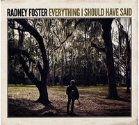 Radney Foster - Everything I Should Have Said