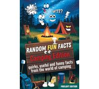 Radom fun facts camping edition - quirky, useful and funny facts from the world of camping: interesting, funny facts and trivia all about nature, camping, wilderness and more.