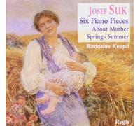 Radoslav Kvapil - Suk: Six Piano Pieces, About Mother, Spring, Summer.
