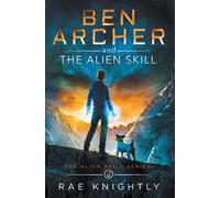 Rae Knightly Ben Archer & the Alien Skill (The Alien Skill Series, Book 2) Rae Knightly Multicolor
