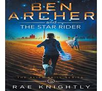 Rae Knightly Ben Archer & the Star Rider (The Alien Skill Series, Book 5) N/A Rae Knightly Multicolor