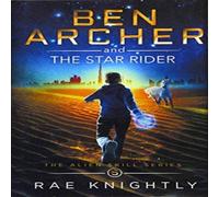 Rae Knightly Ben Archer & the Star Rider (The Alien Skill Series, Book 5) Rae Knightly Multicolor