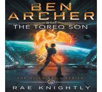 Rae Knightly Ben Archer & the Toreq Son (The Alien Skill Series, Book 6) Rae Knightly Multicolor