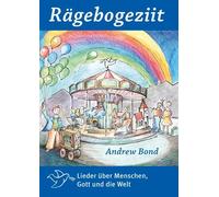 Rägebogeziit, Liederheft: 24 Lieder über Menschen, Gott und die Welt by Bond,...