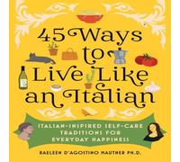 Raeleen D'Agostino Mautner 45 Ways to Live Like an Italian Hardback Book Raeleen D'Agostino Mautner Multicolor