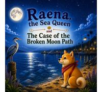 Raena the Sea Queen and The Case of the Broken Moon Path