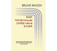 RAEP Mathématiques - CAPES interne & CAER: Réussir l’épreuve de Reconnaissance des Acquis de l’Expérience Professionnelle : dossier écrit, analyse ... jury-compatible, préparation de l’entretien.