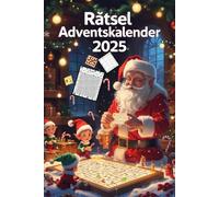 Rätsel Adventskalender 2025: 24 Tage voller lustiger Rätsel, witziger Sprüche, Toilettenhumor und Weihnachtswitze - Der ultimative Adventskalender ... Frauen, Kollegen und die ganze Familie