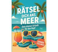 Rätsel dich ans Meer - Dein kleiner Urlaub für den Kopf: 9 abwechslungsreiche Rätselarten für Erwachsene mit Urlaubsfeeling | Wortsuchen, Schwedenrätsel, Wordoku, Formrätsel