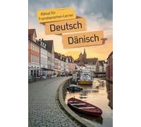 Rätsel für Fremdsprachen-Lerner: Deutsch - Dänisch: Das perfekte Sprachlern-Buch für Dänisch-Fans - Rätseln, Lernen und Entdecken mit Spaß