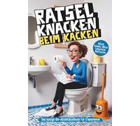 Rätsel knacken beim Kacken: Das lustige Klo-Rätselbuch für Erwachsene mit Sudoku, Wortsuche, Kreuzworträtseln und witzigen Aufgaben - perfekte Toilettenlektüre und Geschenkidee für Männer & Frauen