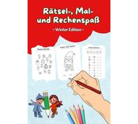 Rätsel-, Mal- und Rechenspaß Buch für Kinder ab 5 und 6 Jahre - Winter Edition: Lernspielspaß im Vorschulalter und für Freilerner: Ausmalbilder, ... (Rätsel-, Mal- und Rechenspaß für Kinder)